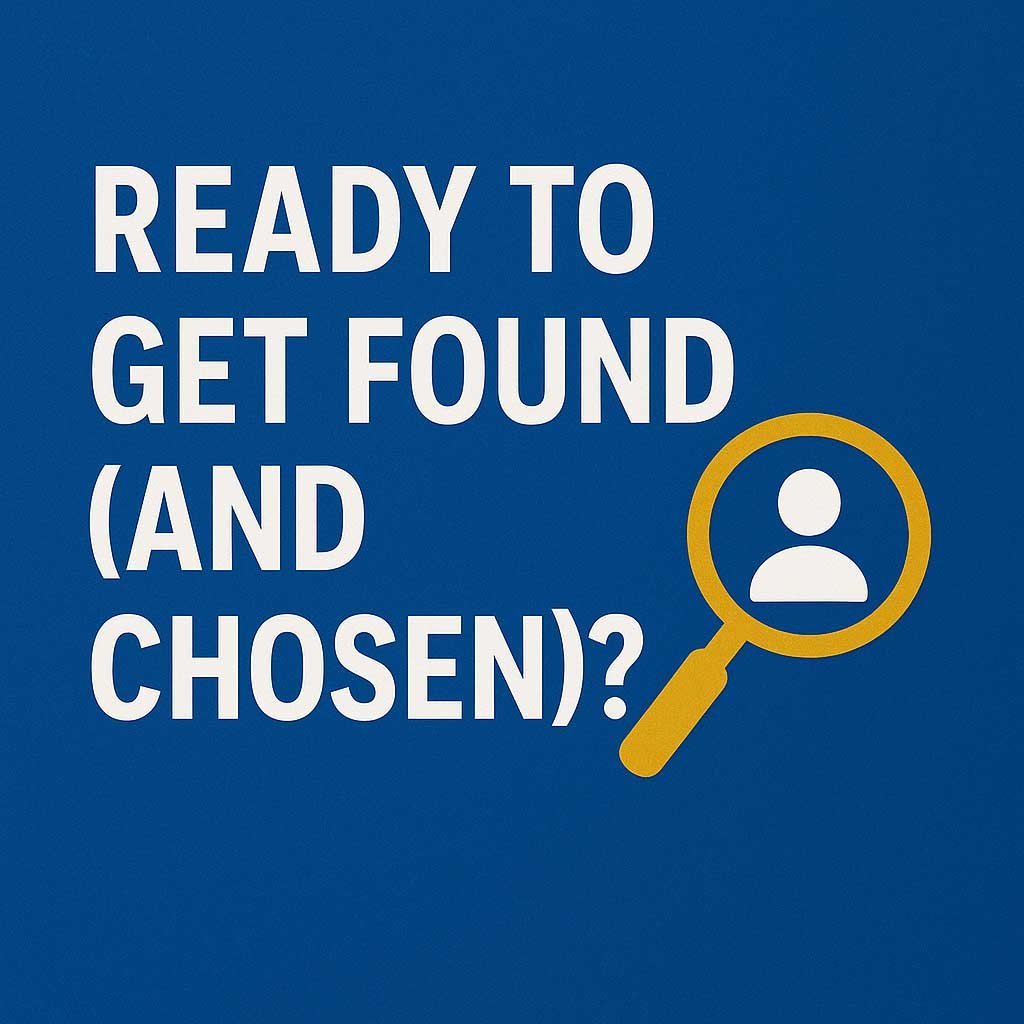 A bold digital graphic with the phrase “READY TO GET FOUND (AND CHOSEN)?” in white letters on a cobalt blue background, accompanied by a yellow magnifying glass icon highlighting a user profile silhouette.